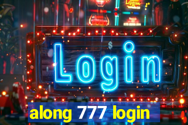 along 777 login